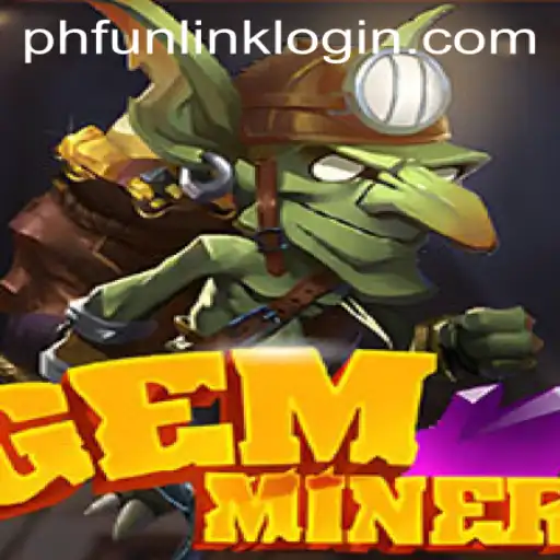 Unearth the Adventures in GemMiner with PHFun Link Login